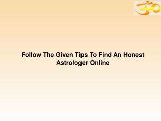 Follow The Given Tips To Find An Honest Astrologer Online