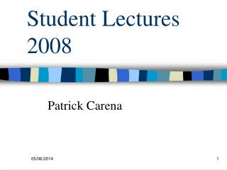 Student Lectures 2008