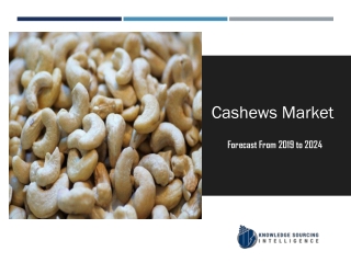 Cashews Market to be Worth US$1.529 billion by 2024