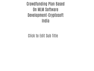 Crowdfunding Plan Based On MLM Software Development-Cryptosoft India