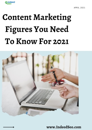 Content Marketing Figures You Need To Know For 2021