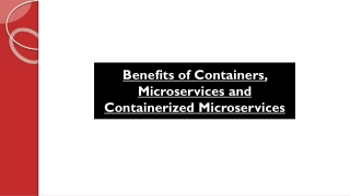 Benefits of Containers, Microservices and Containerized Microservices