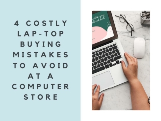4 Costly lap-top buying mistakes to avoid at a computer store