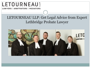 LETOURNEAU LLP: Get Legal Advice from Expert Lethbridge Probate Lawyer