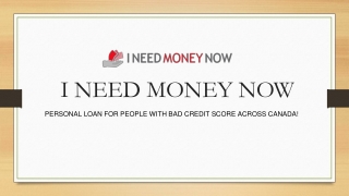 I Need Money Now: The Renowned Bad Credit Loan Provider in Canada