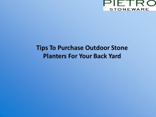 Tips To Purchase Outdoor Stone Planters For Your Back Yard