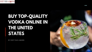 Buy Top-Quality Vodka Online In The United States | Cost Plus Liquors