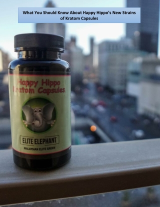 What You Should Know About Happy Hippo’s New Strains of Kratom Capsules