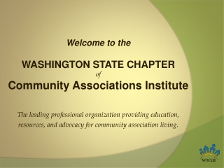Welcome to the WASHINGTON STATE CHAPTER of Community Associations Institute