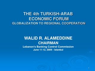 THE 4th TURKISH-ARAB ECONOMIC FORUM GLOBALIZATION TO REGIONAL COOPERATION