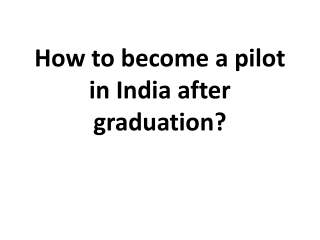 How to become a pilot in India after 12th?