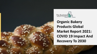 Organic Bakery Products Market Growth, Key Companies Analysis Forecast 2021-2025