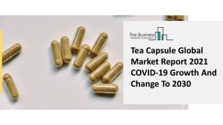 Tea Capsule Market Size, Growth, Opportunity and Forecast to 2030