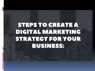 Steps to Create A Digital Marketing Strategy For Your Business: