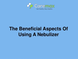 The Beneficial Aspects Of Using A Nebulizer