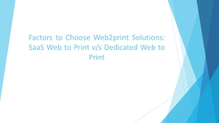 Factors to Choose Web2print Solutions: SaaS Web to Print v/s Dedicated Web to Print