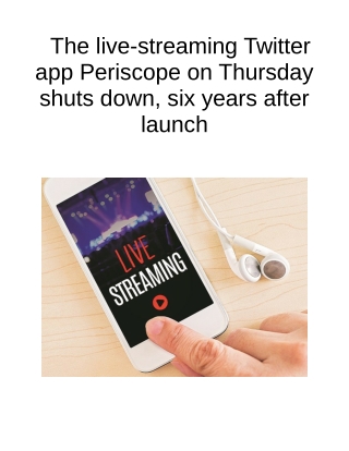 The Live-streaming Twitter App Periscope on Thursday Shuts Down, Six Years After Launch