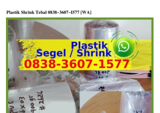 Plastik Shrink Tebal O838–3ճOᜪ–l5ᜪᜪ(WA)
