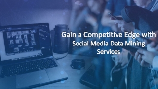 Gain a Competitive Edge with Social Media Data Mining Services