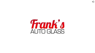 End your search for Auto Glass Repair at Frank's Auto Glass