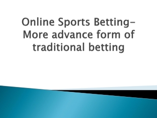 Online Sports Betting-More advance form of traditional betting