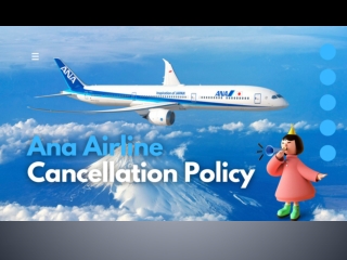 What Comes Under Ana Cancellation Policy?