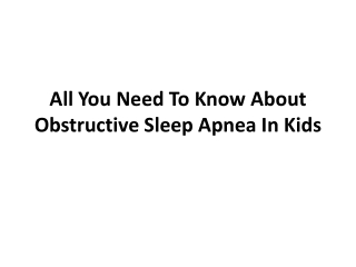 All You Need To Know About Obstructive Sleep Apnea in Kids