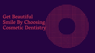 Get Beautiful Smile By Choosing Cosmetic Dentistry