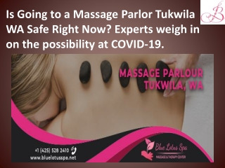 Is going to a massage parlor tukwila wa safe right now experts weigh in on the possibility at covid 19.