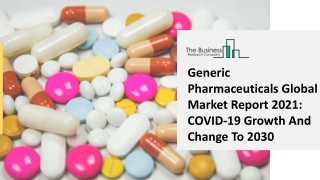 2021 Impact Of Covid-19 On The Generic Pharmaceuticals Market Growth And Trends