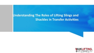 Understanding the Roles of Lifting Slings and shackles in Transfer Activities