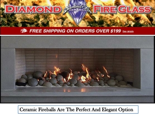Ceramic Fireballs Are The Perfect And Elegant Option