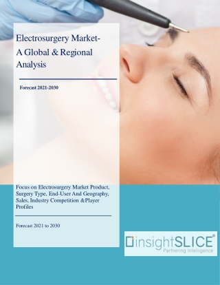 Electrosurgery Market Size, Share, Sales, Analysis, Forecast to 2021 t2030