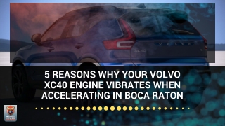 5 Reasons Why Your Volvo XC40 Engine Vibrates When Accelerating in Boca Raton