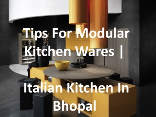 Tips For Modular Kitchen Wares | Italian Kitchen In Bhopal