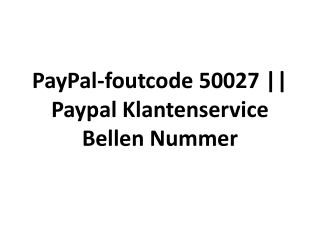 PayPal-foutcode 50027 || Paypal Klantenservice Bellen Nummer