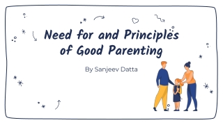 Need for and Principles of Good Parenting