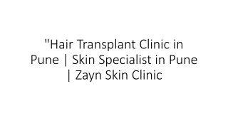 "Hair Transplant Clinic in Pune | Skin Specialist in Pune | Zayn Skin Clinic