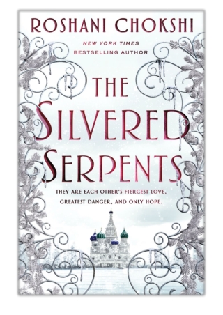 [PDF] Free Download The Silvered Serpents By Roshani Chokshi