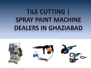 Tile Cutting | Spray Paint Machine Dealers In Ghaziabad