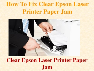 How To Fix Clear Epson Laser Printer Paper Jam