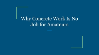 Why Concrete Work Is No Job for Amateurs
