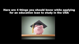 Here are 4 things you should know while applying for an education loan to study in the USA