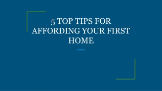 5 TOP TIPS FOR AFFORDING YOUR FIRST HOME