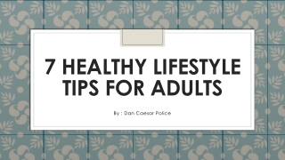 Dan Caesar Police - 7 Healthy Lifestyle Tips for Adults