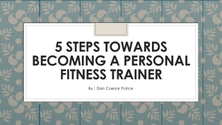 Dan Caesar Police - 5 Steps for Personal Fitness Trainer