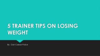 Dan caesar police - 5 trainer tips on losing weight