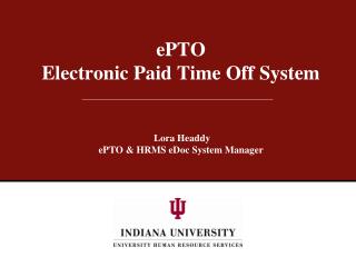 ePTO Electronic Paid Time Off System Lora Headdy ePTO &amp; HRMS eDoc System Manager