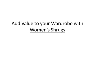 Add Value to your Wardrobe with Women’s Shrugs