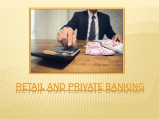 Four Benefits of Using the Retail and Private Banking